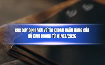 Các quy định mới về tài khoản ngân hàng của hộ kinh doanh từ 01/03/2026