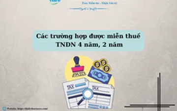 Các trường hợp được miễn thuế TNDN 4 năm, 2 năm