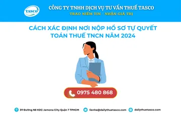 CÁCH XÁC ĐỊNH ĐỊA ĐIỂM NỘP HỒ SƠ TỰ QUYẾT TOÁN THUẾ TNCN 2024