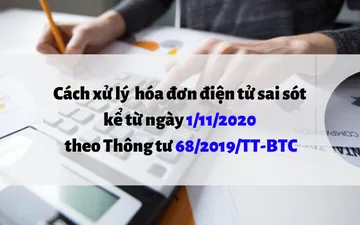 Cách xử lý hóa đơn điện tử sai sót kể từ ngày 1/11/2020 theo Thông tư 68/2019/TT-BTC