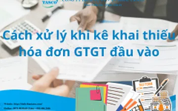 Cách xử lý khi kê khai thiếu hóa đơn GTGT đầu vào