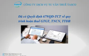 Đã có Quyết định 679/QĐ-TCT về quy trình hoàn thuế GTGT, TNCN, TTĐB