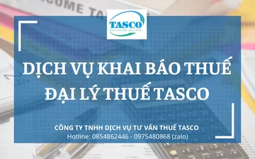 DỊCH VỤ KHAI BÁO THUẾ - ĐẠI LÝ THUẾ TASCO 
