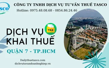Dịch vụ kê khai thuế tại quận 7 - TP.HCM - uy tín - giá rẻ