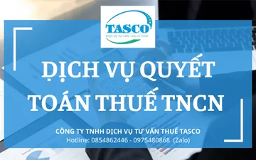 DỊCH VỤ QUYẾT TOÁN TOÁN THUẾ TNCN – TRỌN GÓI TỪ A-Z CHỈ TỪ 550K