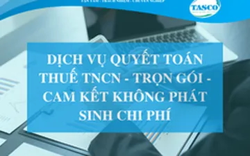 DỊCH VỤ QUYẾT TOÁN THUẾ TNCN - TRỌN GÓI - CAM KẾT KHÔNG PHÁT SINH CHI PHÍ