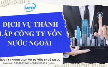 DỊCH VỤ THÀNH LẬP CÔNG TY CÓ VỐN NƯỚC NGOÀI - ĐẠI LÝ THUẾ TASCO