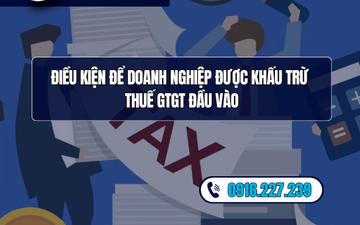 Điều kiện để doanh nghiệp được khấu trừ thuế GTGT đầu vào