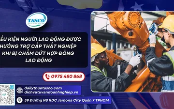 Điều kiện người lao động được hưởng trợ cấp thất nghiệp khi bị chấm dứt hợp đồng lao động