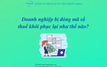 Doanh nghiệp bị đóng mã số thuế khôi phục lại như thế nào?