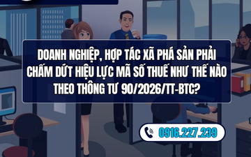Doanh nghiệp, hợp tác xã phá sản phải chấm dứt hiệu lực mã số thuế như thế nào theo Thông tư 90/2026/TT-BTC?