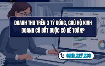 Doanh thu trên 3 tỷ đồng, chủ hộ kinh doanh có bắt buộc có kế toán?