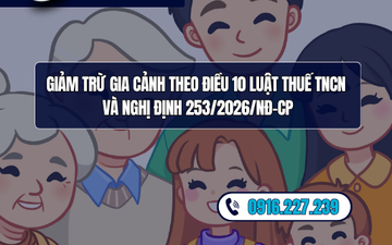 Giảm trừ gia cảnh theo Điều 10 Luật Thuế TNCN và Nghị định 253/2026/NĐ-CP