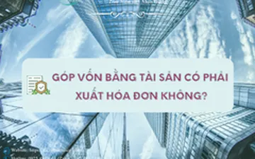 Góp vốn bằng tài sản có phải xuất hóa đơn không?