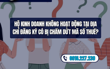 Hộ kinh doanh không hoạt động tại địa chỉ đăng ký có bị chấm dứt mã số thuế?