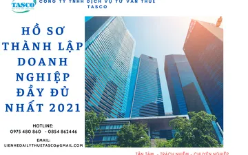 TRỌN BỘ HỒ SƠ THÀNH LẬP DOANH NGHIỆP ĐẦY ĐỦ VÀ CHI TIẾT NHẤT  2021