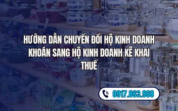 Hướng dẫn chuyển đổi hộ kinh doanh khoán sang hộ kinh doanh kê khai thuế