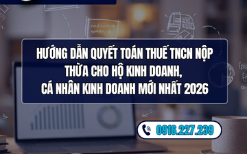 Hướng dẫn quyết toán thuế TNCN nộp thừa cho hộ kinh doanh, cá nhân kinh doanh mới nhất 2026