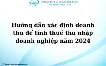 Hướng dẫn xác định doanh thu để tính thuế thu nhập doanh nghiệp năm 2024