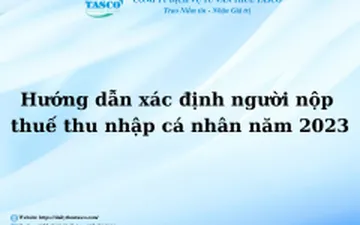 Hướng dẫn xác định người nộp thuế thu nhập cá nhân năm 2023