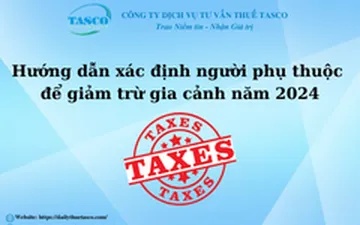 Hướng dẫn xác định người phụ thuộc để giảm trừ gia cảnh năm 2024