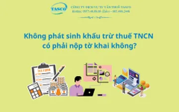 Không phát sinh khấu trừ thuế TNCN có phải nộp tờ khai không?