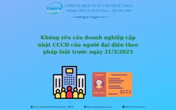 Không yêu cầu doanh nghiệp cập nhật CCCD của người đại diện theo pháp luật trước ngày 31/3/2023