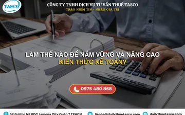 LÀM THẾ NÀO ĐỂ NẮM VỮNG VÀ NÂNG CAO KIẾN THỨC KẾ TOÁN?