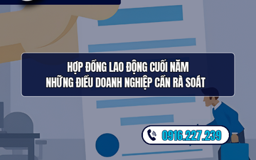 Hợp đồng lao động cuối năm - những điều doanh nghiệp cần rà soát  