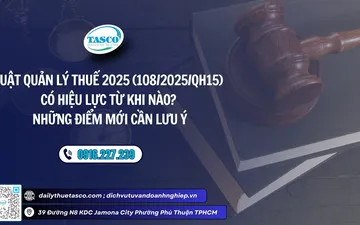 Luật quản lý thuế 2025 (108/2025/QH15) có hiệu lực từ khi nào? Những điểm mới cần lưu ý