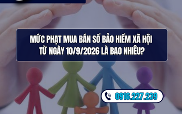 Mức phạt mua bán sổ BHXH từ ngày 10/9/2026 là bao nhiêu?