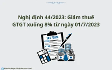 Nghị định 44/2023: Giảm thuế GTGT xuống 8% từ ngày 01/7/2023
