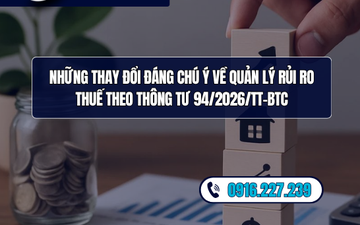 Những thay đổi đáng chú ý về quản lý rủi ro thuế theo Thông tư 94/2026/TT-BTC