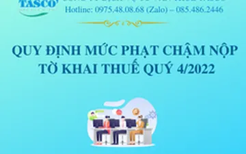 Quy định về mức phạt chậm nộp tờ khai thuế quý 4/2022