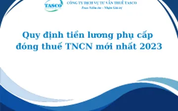 Quy định tiền lương phụ cấp đóng thuế TNCN mới nhất 2023