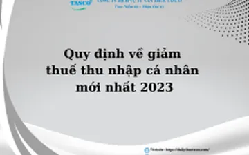 Quy định về giảm thuế thu nhập cá nhân mới nhất 2023
