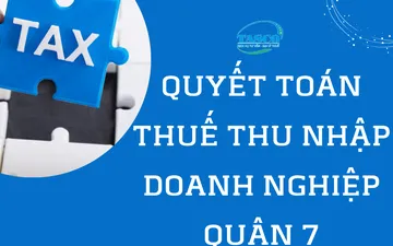 Quyết toán thuế thu nhập doanh nghiệp quận 7