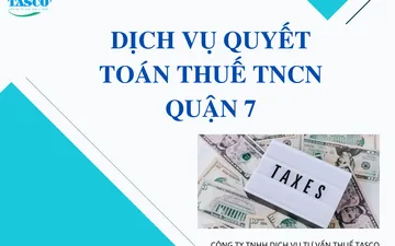 Dịch vụ quyết toán thuế TNCN quận 7