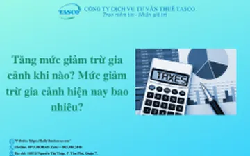 Tăng mức giảm trừ gia cảnh khi nào? Mức giảm trừ gia cảnh hiện nay bao nhiêu?