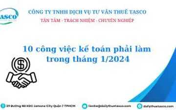 10 công việc kế toán phải làm trong tháng 1/2024