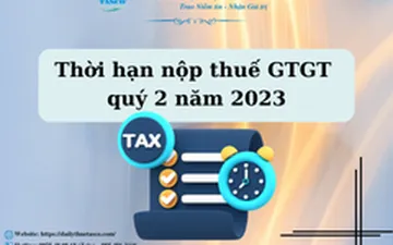 Thời hạn nộp thuế GTGT quý 2 năm 2023
