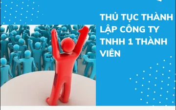Thủ tục thành lập Công ty TNHH 1 thành viên [ Uy tín ] [ Chuyên nghiệp ]