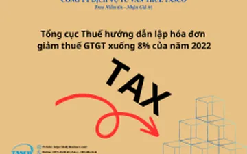Tổng cục Thuế hướng dẫn lập hóa đơn giảm thuế GTGT xuống 8% của năm 2022