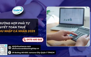 Trường hợp phải tự quyết toán thuế thu nhập cá nhân 2025
