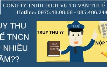 NHIỀU CÁ NHÂN BẤT NGỜ BỊ TRUY THU THUẾ TNCN SAU 6 NĂM