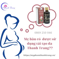Mẹ Bầu Có Được Sử Dụng Tái Tạo Da Thanh Trang