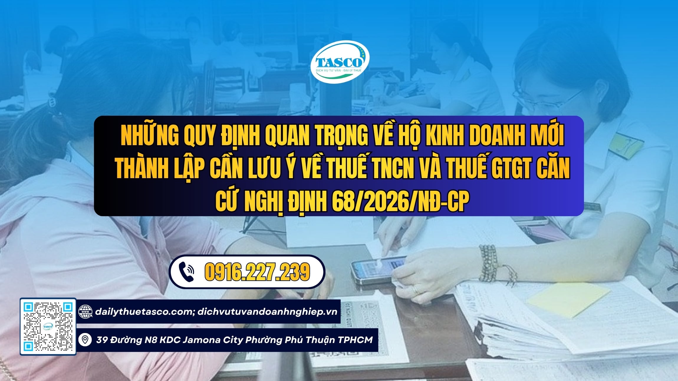 Những quy định quan trọng về hộ kinh doanh mới thành lập cần lưu ý về thuế TNCN và thuế GTGT căn cứ Nghị định 68/2026/NĐ-CP Những quy định quan trọng về hộ kinh doanh mới thành lập cần lưu ý về thuế TNCN và thuế GTGT căn cứ Nghị định 68/2026/NĐ-CP