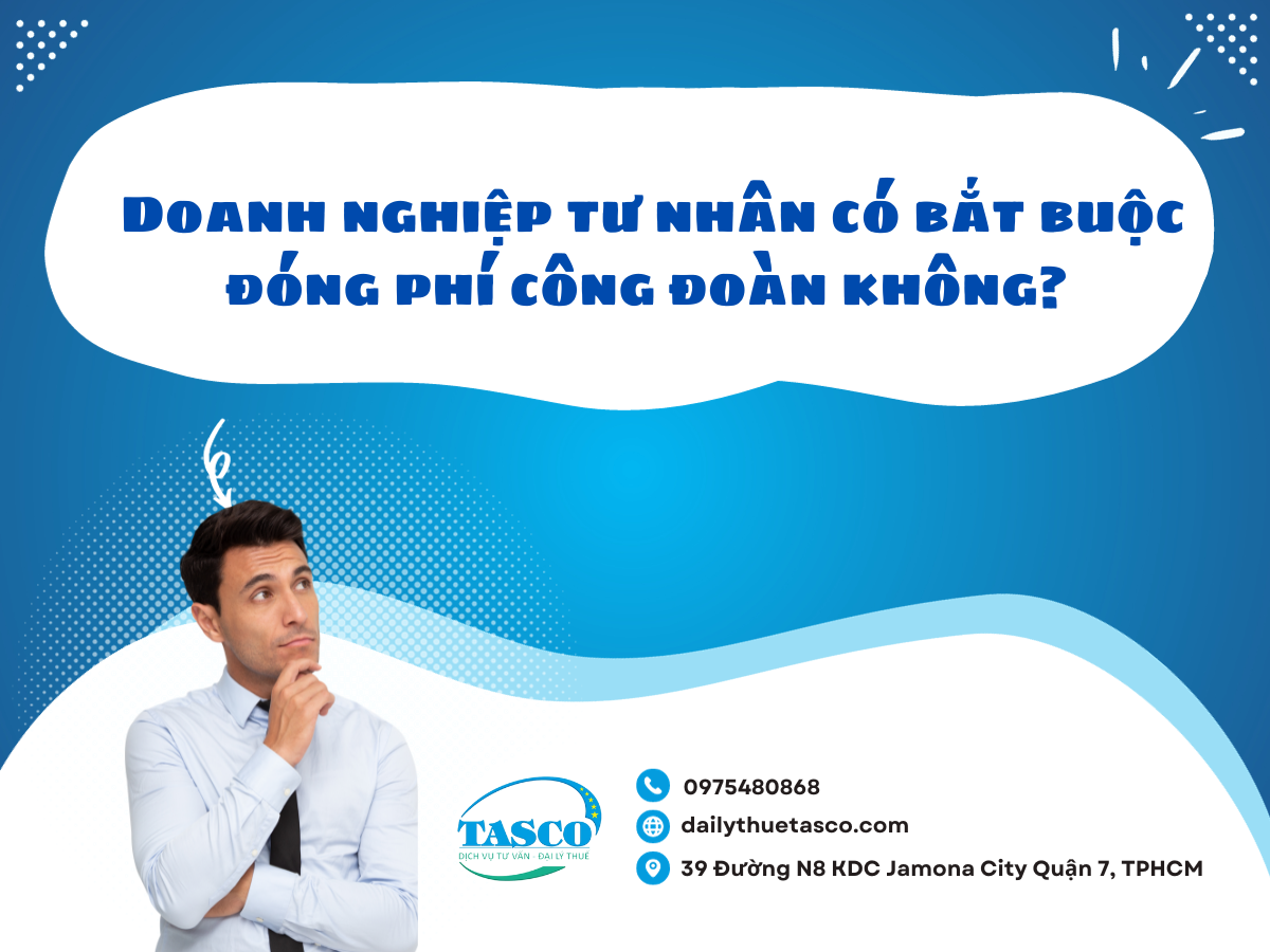 Doanh nghiệp tư nhân có bắt buộc đóng phí công đoàn không? Doanh nghiệp tư nhân có bắt buộc đóng phí công đoàn không?