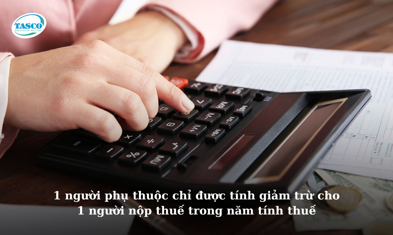 1 người phụ thuộc chỉ được tính giảm trừ cho 1 người nộp thuế trong năm tính thuế 1 người phụ thuộc chỉ được tính giảm trừ cho 1 người nộp thuế trong năm tính thuế