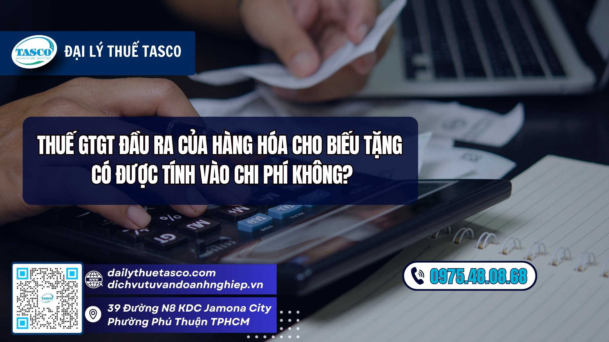 Thuế GTGT đầu ra của hàng biếu tặng có được tính vào chi phí không? Thuế GTGT đầu ra của hàng biếu tặng có được tính vào chi phí không?